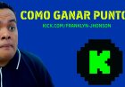 COMO GANAR PUNTOS EN KICK
